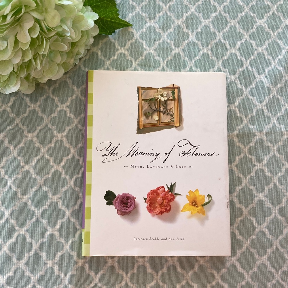 The Meaning of Flowers Myth, Language & Lore Gretchen Scoble and Ann Field